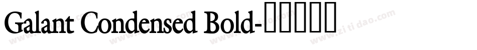 Galant Condensed Bold字体转换